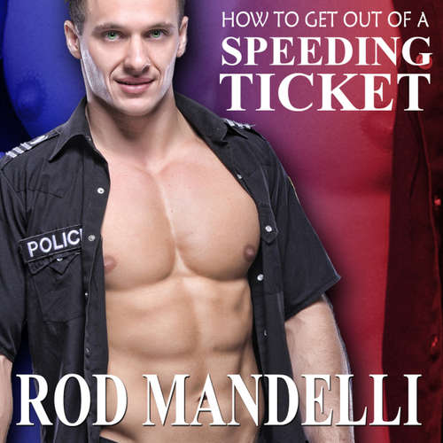 Audiobook How To Get Out of a Speeding Ticket - Gay Sex Confessions, book 5 - Rod Mandelli - Kirk Hall