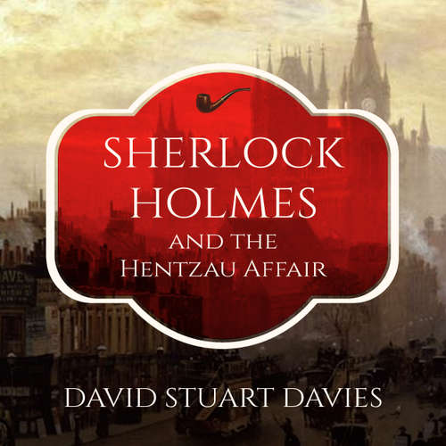 Audiobook Sherlock Holmes and the Hentzau Affair - David Stuart Davies - Wayne Forester