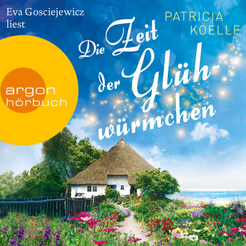 Hoerbuch Die Zeit der Glühwürmchen - Die Inselgärten-Reihe, Band 1 - Patricia Koelle - Eva Gosciejewicz