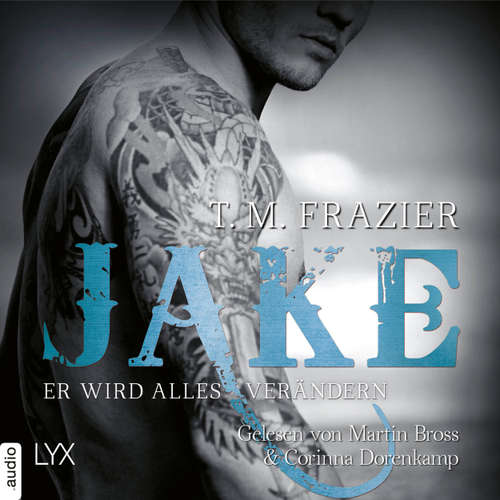 Hoerbuch Jake - Er wird alles verändern - King-Reihe 3,5 - T. M. Frazier - Martin Bross
