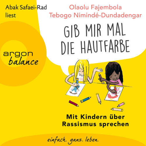 Hoerbuch "Gib mir mal die Hautfarbe" - Mit Kindern über Rassismus sprechen - Tebogo Nimindé-Dundadengar - Abak Safaei-Rad