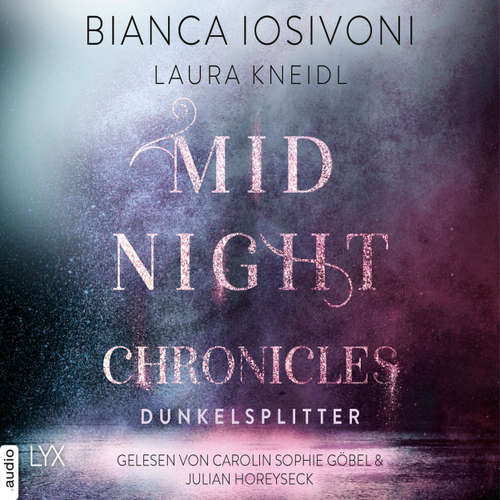 Hoerbuch Dunkelsplitter - Midnight-Chronicles-Reihe, Teil 3 - Bianca Iosivoni - Carolin Sophie Göbel