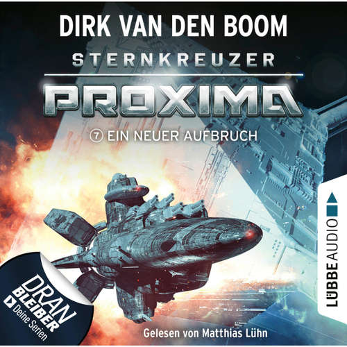 Hoerbuch Ein neuer Aufbruch - Sternkreuzer Proxima, Folge 7 - Dirk van den Boom - Matthias Lühn