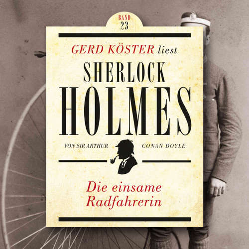 Hoerbuch Die einsame Radfahrerin - Gerd Köster liest Sherlock Holmes, Band 23 - Sir Arthur Conan Doyle - Gerd Köster