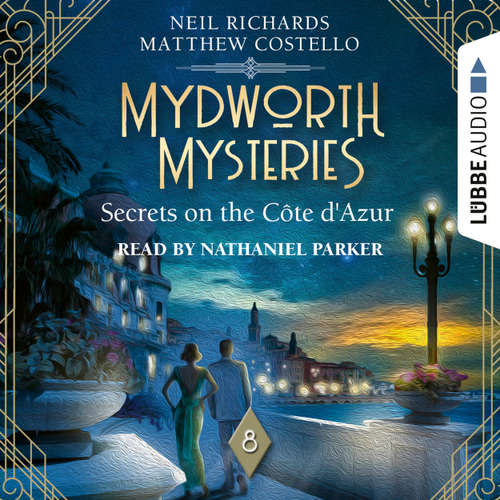 Audiobook Secrets on the Cote d'Azur - Mydworth Mysteries - A Cosy Historical Mystery Series, Episode 8 - Matthew Costello - Nathaniel Parker