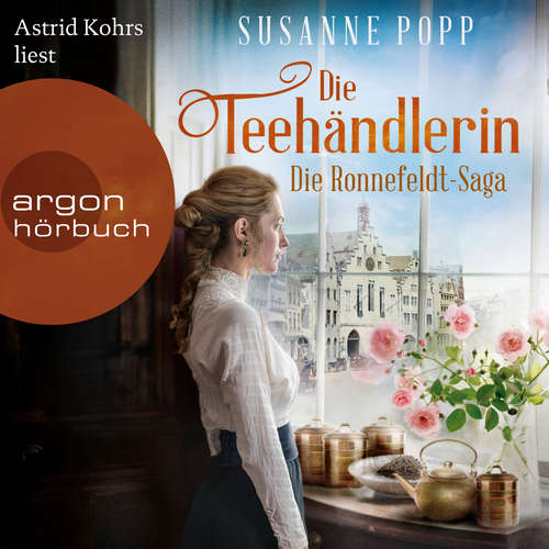 Hoerbuch Die Teehändlerin - Die Ronnefeldt-Saga, Band 1 - Susanne Popp - Astrid Kohrs