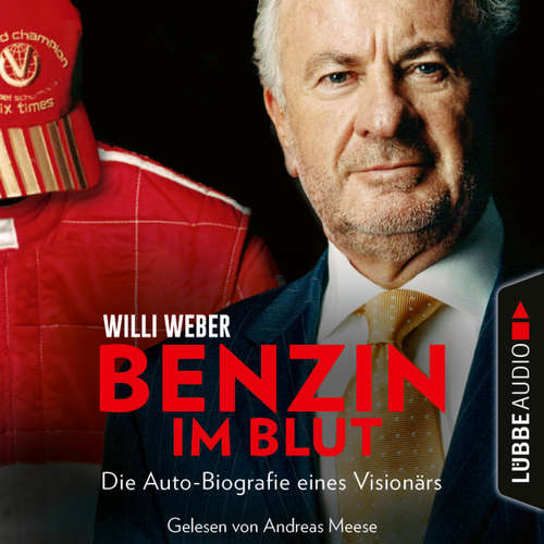 Hoerbuch Benzin im Blut - Die Auto-Biografie eines Visionärs - Willi Weber - Andreas Meese