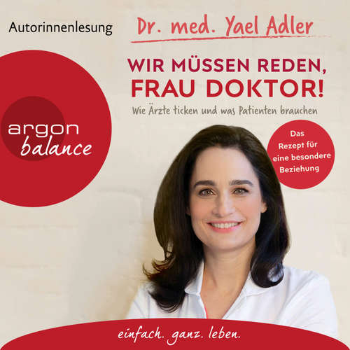 Hoerbuch Wir müssen reden, Frau Doktor! - Wie Ärzte ticken und was Patienten brauchen - Yael Adler - Yael Adler