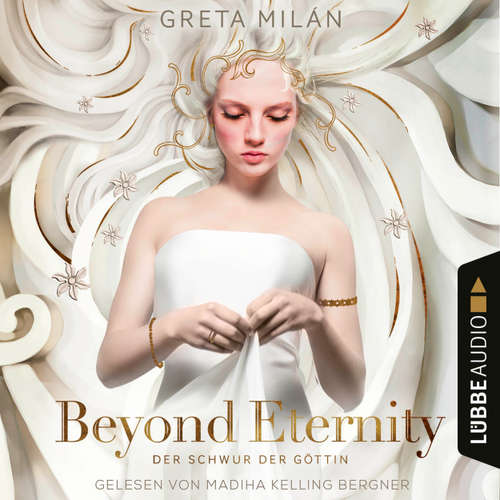 Hoerbuch Beyond Eternity - Der Schwur der Göttin, Teil 1 - Greta Milán - Madiha Kelling Bergner