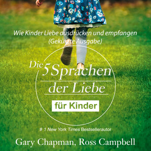 Hoerbuch Die fünf Sprachen der Liebe für Kinder - Wie Kinder Liebe ausdrücken und empfangen - Gary Chapman - Dominic Kolb