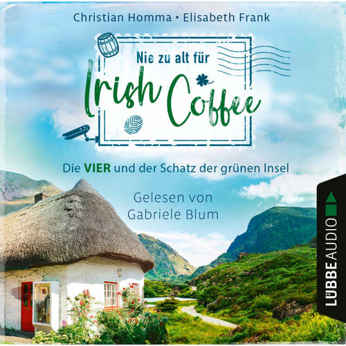 Hoerbuch Nie zu alt für Irish Coffee - Die VIER - Die VIER und der Schatz der grünen Insel, Teil 3 - Christian Homma - Gabriele Blum
