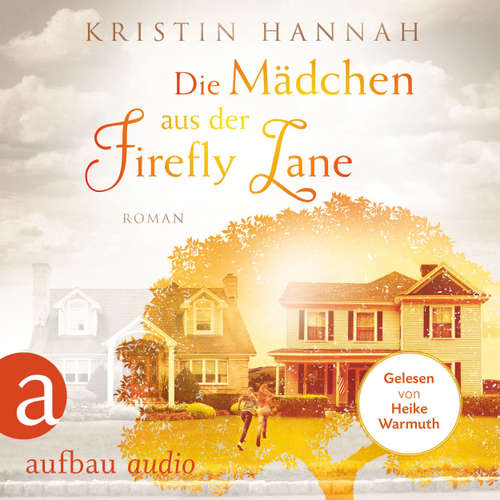 Hoerbuch Die Mädchen aus der Firefly Lane - Kristin Hannah - Heike Warmuth