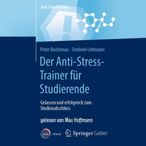 Hoerbuch Der Anti-Stress-Trainer für Studierende - Gelassen und erfolgreich zum Studienabschluss - Peter Buchenau - Max Hoffmann