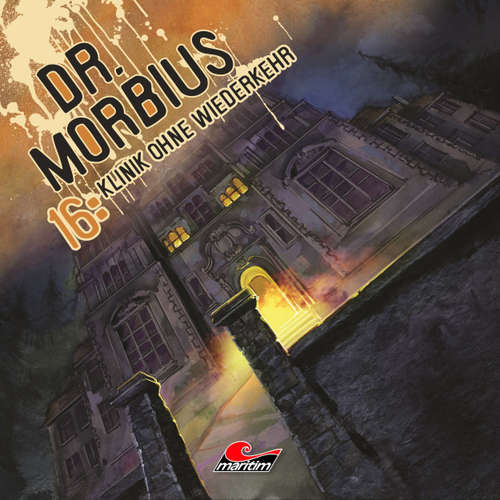 Hoerbuch Dr. Morbius, Folge 16: Klinik ohne Wiederkehr - Markus Duschek - Karen Schulz-Vobach