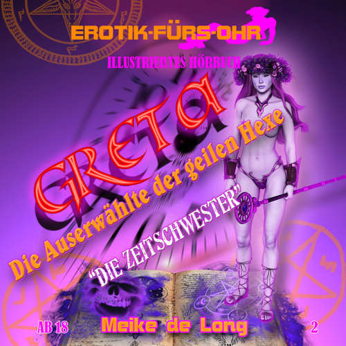 Hoerbuch Erotik für's Ohr, Folge 2: Greta, die Auserwählte der geilen Hexe - Meike de Long - C.M.Diletto