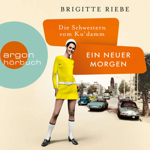 Hoerbuch Die Schwestern vom Ku'damm: Ein neuer Morgen - Die 50er-Jahre-Reihe, Band 4 - Brigitte Riebe - Tanja Fornaro