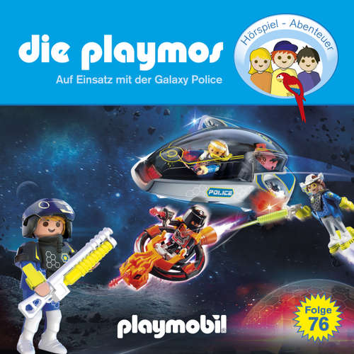 Hoerbuch Die Playmos - Das Original Playmobil Hörspiel, Folge 76: Auf Einsatz mit der Galaxy Police - David Bredel - Gerrit Schmidt-Foß