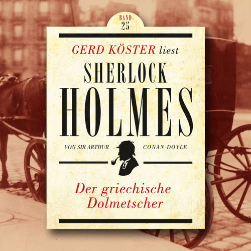 Hoerbuch Der griechische Dolmetscher - Gerd Köster liest Sherlock Holmes, Band 25 - Sir Arthur Conan Doyle - Gerd Köster