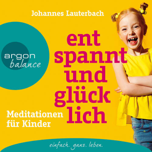 Hoerbuch Entspannt und glücklich - Meditationen für Kinder - Johannes Lauterbach - Johannes Lauterbach