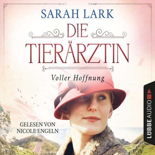 Hoerbuch Die Tierärztin - Voller Hoffnung - Tierärztin-Saga, Teil 2 - Sarah Lark - Nicole Engeln