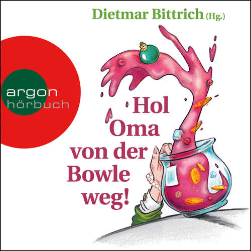 Hoerbuch Hol Oma von der Bowle weg! - Neue Weihnachtsgeschichten mit der buckligen Verwandtschaft - Dietmar Bittrich - Lea Streisand