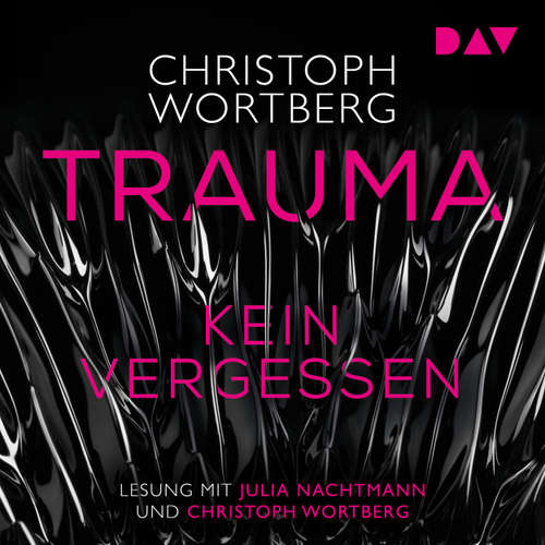 Hoerbuch Trauma - Kein Vergessen, Katja Sands zweiter Fall - Christoph Wortberg - Julia Nachtmann