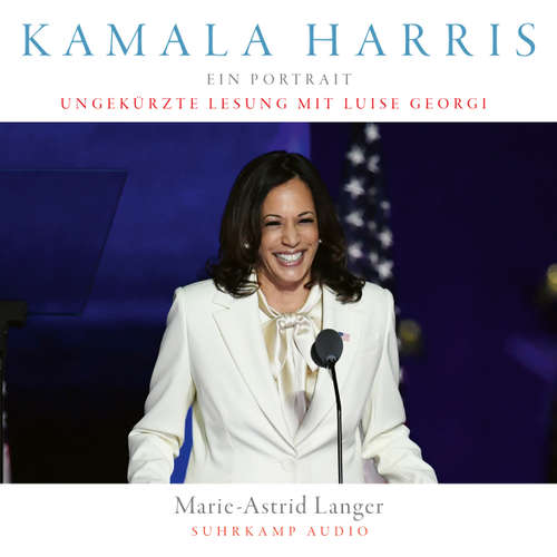 Hoerbuch Kamala Harris - Ein Porträt - Marie-Astrid Langer - Luise Georgi