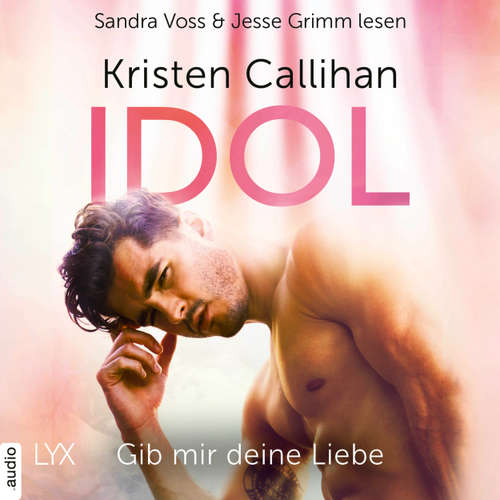 Hoerbuch Idol - Gib mir deine Liebe - VIP-Reihe, Teil 3 - Kristen Callihan - Sandra Voss