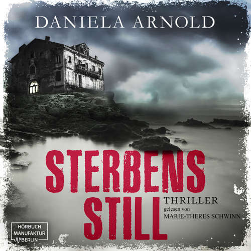 Hoerbuch Sterbensstill - Daniela Arnold - Marie-Therese Schwinn