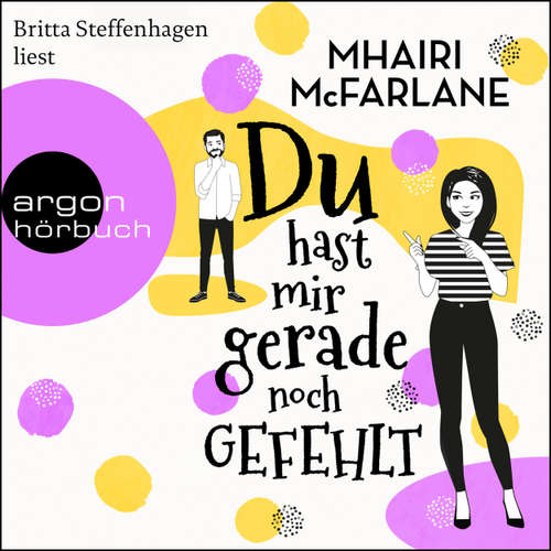 Hoerbuch Du hast mir gerade noch gefehlt - Mhairi McFarlane - Britta Steffenhagen