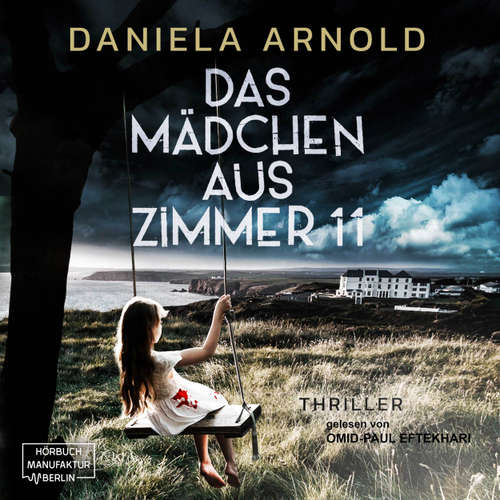 Hoerbuch Das Mädchen aus Zimmer 11 - Psychothriller - Daniela Arnold - Omid-Paul Eftekhari