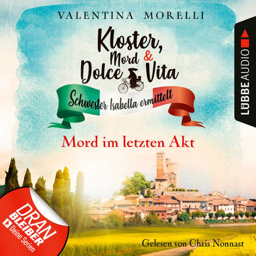 Hoerbuch Mord im letzten Akt - Kloster, Mord und Dolce Vita - Schwester Isabella ermittelt, Folge 11 - Valentina Morelli - Chris Nonnast