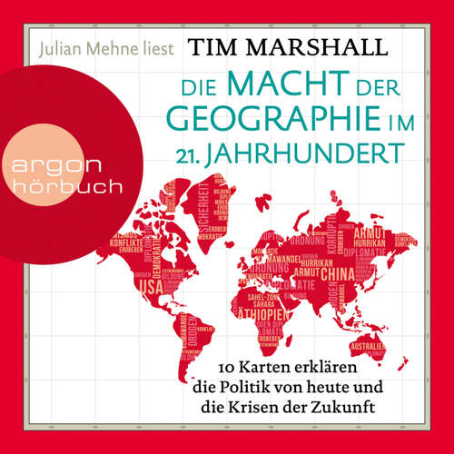 Hoerbuch Die Macht der Geographie im 21. Jahrhundert - 10 Karten erklären die Politik von heute und die Krisen der Zukunft - Tim Marshall - Julian Mehne