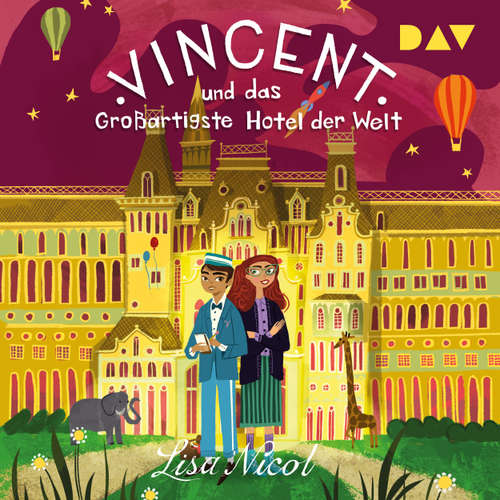Hoerbuch Vincent und das Großartigste Hotel der Welt - Lisa Nicol - Sascha Icks
