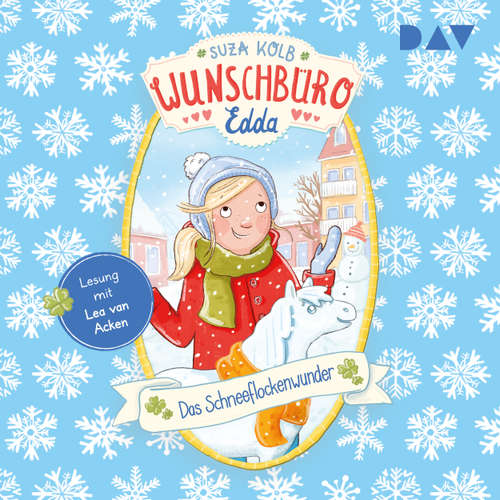 Hoerbuch Das Schneeflockenwunder - Wunschbüro Edda, Teil 6 - Suza Kolb - Lea van Acken