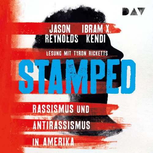 Hoerbuch Stamped - Rassismus und Antirassismus in Amerika - Jason Reynolds - Tyron Ricketts