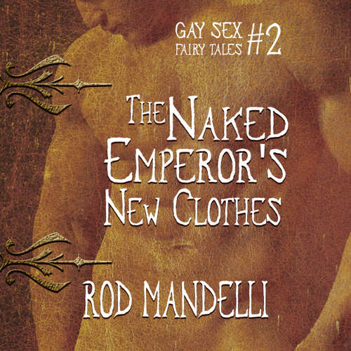 Audiobook The Naked Emperor's New Clothes - Gay Sex Fairy Tales, book 2 - Rod Mandelli - Kirk Hall