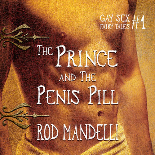 Audiobook The Prince & The Penis Pill - Gay Sex Fairy Tales, book 1 - Rod Mandelli - Kirk Hall