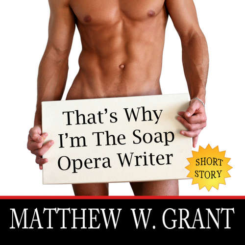 Audiobook That's Why I'm The Soap Opera Writer - Matthew W. Grant - Jeannie Lin