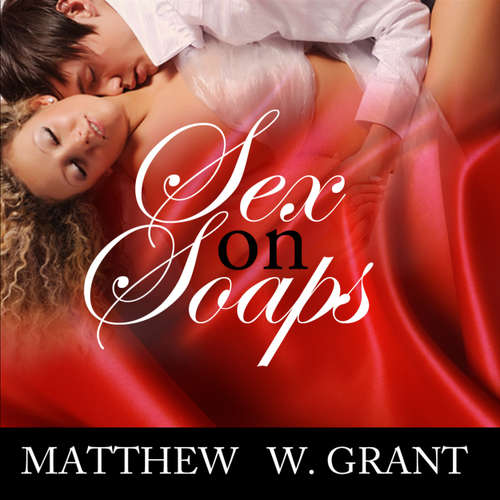 Audiobook Sex On Soaps: Afternoon Love & Lust On Television Daytime Dramas - Matthew W. Grant - Jeannie Lin