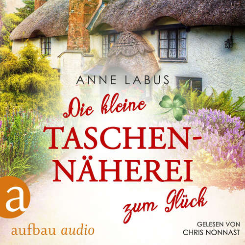 Hoerbuch Die kleine Taschennäherei zum Glück - Kleeblatt-Träume, Band 1 - Anne Labus - Chris Nonnast