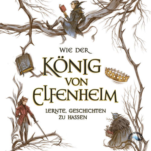 Hoerbuch Wie der König von Elfenheim lernte Geschichten zu hassen - Elfenkrone, Band 4 - Holly Black - Laura Sophia Landauer