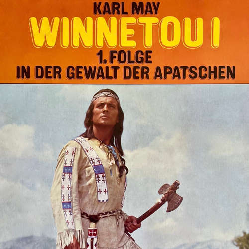 Hoerbuch Karl May, Winnetou I, Folge 1: In der Gewalt der Apatschen - Karl May - Rudolf H. Herget