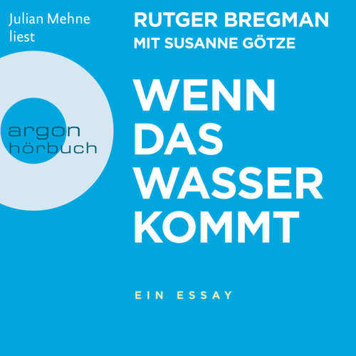 Hoerbuch Wenn das Wasser kommt - Ein Essay - Rutger Bregman - Julian Mehne