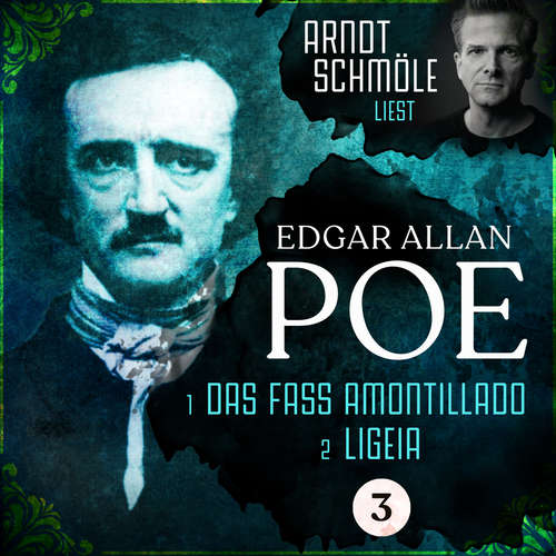 Hoerbuch Das Fass Amontillado / Ligeia - Arndt Schmöle liest Edgar Allan Poe, Band 3 - Edgar Allan Poe - Arndt Schmöle