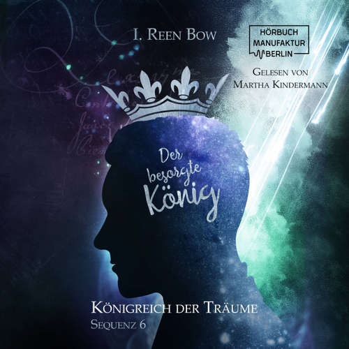 Hoerbuch Der besorgte König - Königreich der Träume, Sequenz 6 - I. Reen Bow - Max Hoffmann
