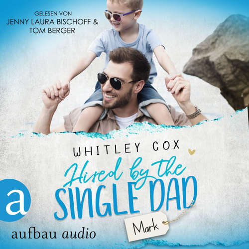 Hoerbuch Hired by the Single Dad - Mark - Single Dads of Seattle, Band 1 - Whitley Cox - Jenny Laura Bischoff