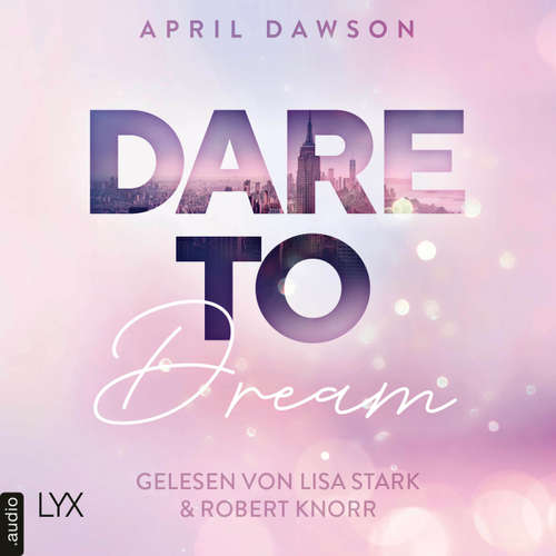 Hoerbuch Dare to Dream - Dare-to-Trust-Trilogie, Teil 2 - April Dawson - Lisa Stark