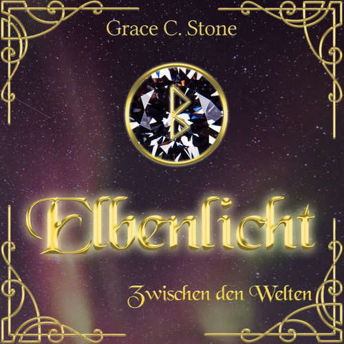 Hoerbuch Zwischen den Welten - Elbenlicht Saga, Band 1 - Grace C. Stone - Amina Gaede