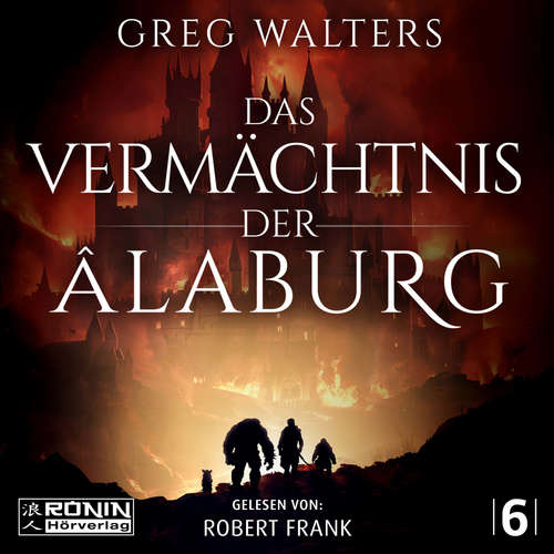 Hoerbuch Das Vermächtnis der Âlaburg - Die Farbseher Saga, Band 6 - Greg Walters - Robert Frank